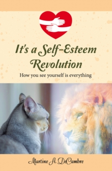 It's a Self-Esteem Revolution : How you see yourself is everything