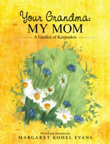 Your Grandma: My Mom : A Garden of Keepsakes