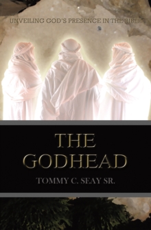 THE GODHEAD : Unveiling God's Presence In The Bible