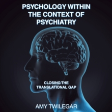 Psychology Within the Context of Psychiatry : Closing the Translational Gap