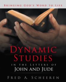 Dynamic Studies in the Letters of John and Jude : Bringing God's Word to Life