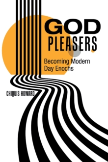 God Pleasers : Becoming Modern Day Enochs