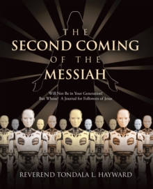 The Second Coming of the Messiah : Will Not Be in Your Generation! But Who's?  A Journal for Followers of Jesus