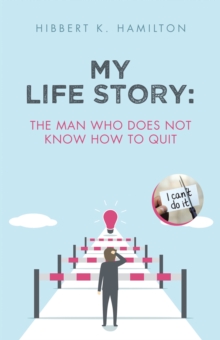 My Life Story: The Man Who Does Not Know How To Quit