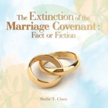 The Extinction of the Marriage Covenant : Fact or Fiction