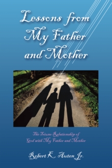 Lessons from My Father and Mother : The Triune Relationship of God with My Father and Mother