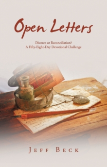 Open Letters : Divorce or Reconciliation? A Fifty-Eight-Day Devotional Challenge