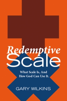 Redemptive Scale : What Scale Is, And How God Can Use It.