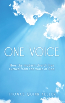 One Voice : How the modern church has turned from the voice of God