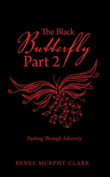 The Black Butterfly  Part 2 : Pushing Through Adversity