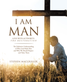 I am MAN : Love with Authority: The Restoration