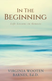 In The Beginning : Life Lessons in Genesis