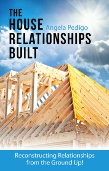 The House Relationships Built : Reconstructing Relationships from the Ground Up!