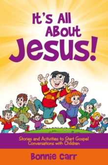 It's All About Jesus! : Stories and Activities to Start Gospel Conversations with Children