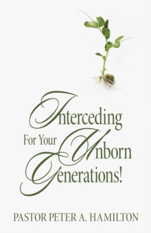 Interceding For Your Unborn Generations!