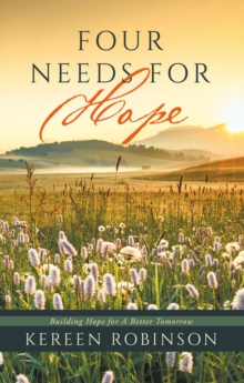 Four Needs for Hope : Building Hope for A Better Tomorrow