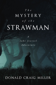 The Mystery of the Strawman : A Jake Jezreel Adventure