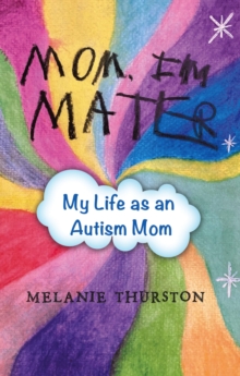 Mom, I'm Mater : My Life as an Autism Mom