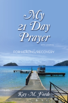 My 21 Day Prayer : With Journal For Healing/Recovery