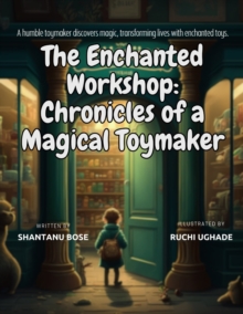 The Enchanted Workshop : Chronicles of a Magical Toymaker