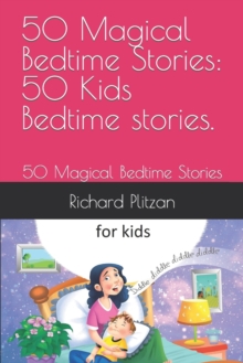 50 Magical Bedtime Stories : 50 Kids Bedtime stories.: 50 Magical Bedtime Stories