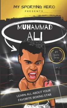 My Sporting Hero : Muhammad Ali: Learn all about your favorite boxing star