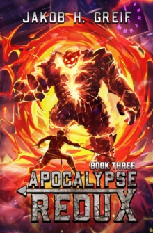 Apocalypse Redux - Book Three : A LitRPG Time Regression Adventure
