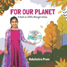For Our Planet : A book on SDGs through stories