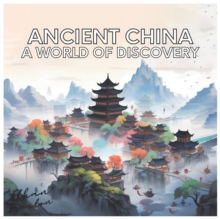Ancient China : A World of Discovery