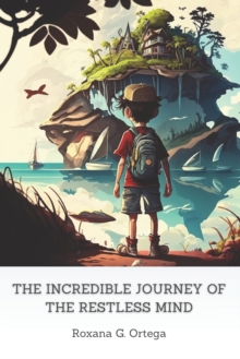 The Incredible Journey of the Restless Mind : For children with ADHD