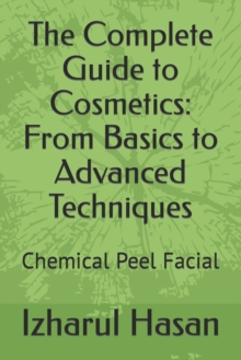 The Complete Guide to Cosmetics : From Basics to Advanced Techniques: Chemical Peel Facial