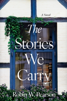 Stories We Carry : A Contemporary Southern Novel Set in a North Carolina Bookstore