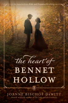 Heart of Bennet Hollow : A Southern Historical Romance Retelling of Pride and Prejudice