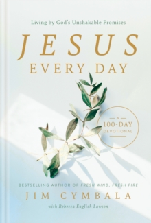 Jesus Every Day : Living by God's Unshakable Promises (A 100-Day Devotional)