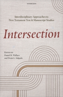 Intersection : Interdisciplinary Approaches to New Testament Text and Manuscript Studies