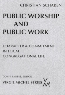 Public Worship and Public Work : Character and Commitment in Local Congregational Life