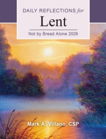 Not by Bread Alone 2026 : Daily Reflections for Lent