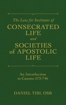 The Law for Institutes of Consecrated Life and Societies of Apostolic Life : An Introduction to Canons 573-746