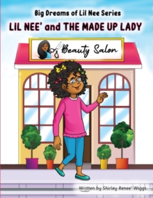 Lil Nee' and the Made Up Lady : The Big Dreams of Lil Nee' Series
