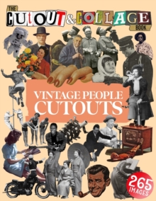 Independently Published The Cut Out And Collage Book Vintage People Cutouts , 265 High Quality Vintage Images Of People For Collage Art And Mixed Media Artists