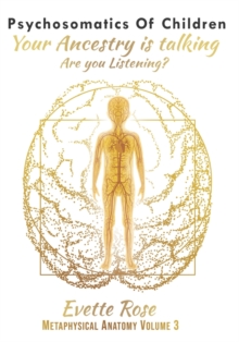 Psychosomatics of Children : Your ancestry is talking are you listening?