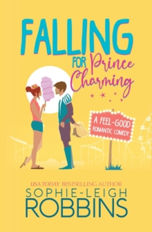Falling for Prince Charming : A Feel-Good Romantic Comedy