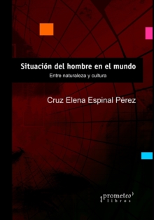 Situacion del hombre en el mundo : Entre naturaleza y cultura