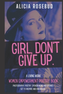 Girl, Don't Give Up : A Women Empowerment Poetry Book