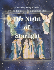 The Night of Starlight : A Nativity Story retold by the light of the Christmas star