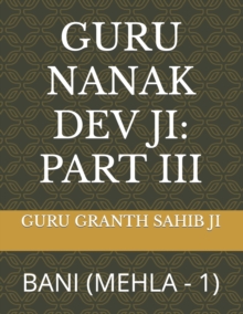 Guru Nanak Dev Ji : Part III: Bani (Mehla - 1)