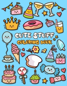 Cute Stuff Coloring Book : Adorable Coloring Book for Kids Such as Cute Food, Donut, Ice-cream
