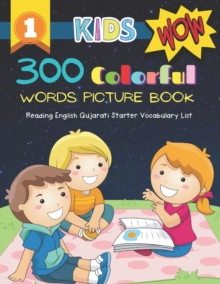 300 Colorful Words Picture Book - Reading English Gujarati Starter Vocabulary List : Full colored cartoons basic vocabulary builder (animal, numbers, first words, letter alphabet, shapes) for baby tod