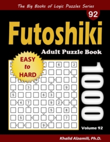 Independently Published Futoshiki Adult Puzzle Book , 1000 Easy To Hard Puzzles