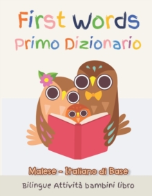 First Words Primo Dizionario Malese-Italiano di Base. Bilingue Attivita bambini libro : Il grande libro dei Italiano vocabolario illustrato a Colori Basic vocabulary picture book to read for kids Idea